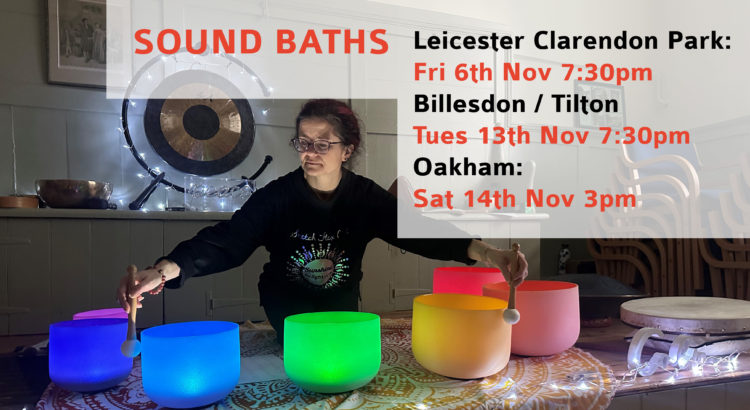 Sound Baths Leicester, Oakham Billesdan Tilton November